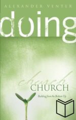 Doing Church: Building From The Bottom Up (Softcover)