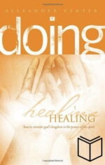 Doing Healing: How to Minister God’s Kingdom in the Power of the Spirit (Softcover)